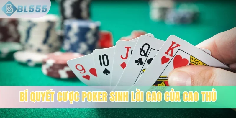 Bí quyết cược Poker sinh lời cao của cao thủ