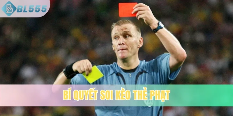 Bí quyết soi kèo thẻ phạt