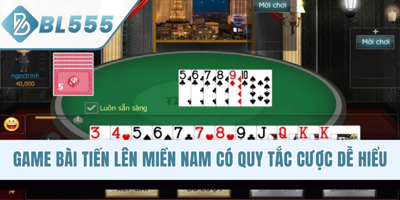 Game bài Tiến Lên Miền Nam có quy tắc cược dễ hiểu
