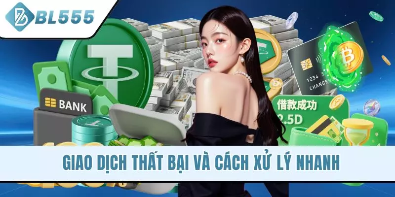 Giao dịch thất bại và cách xử lý nhanh