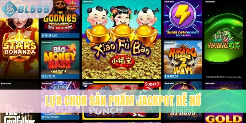 Lựa chọn sản phẩm jackpot dễ nổ
