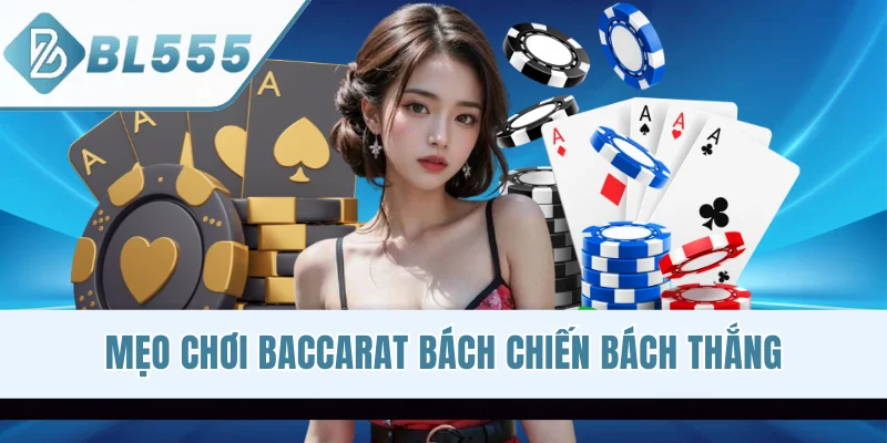 Mẹo Chơi Baccarat Bách Chiến Bách Thắng Dành Cho Tân Binh