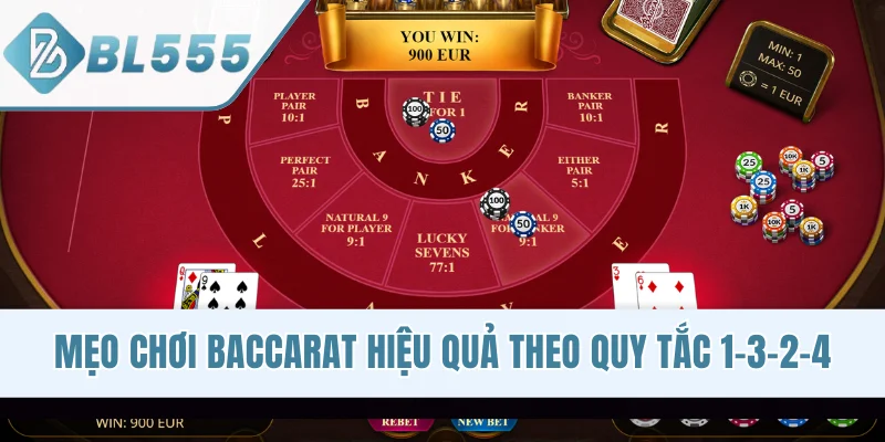 Mẹo chơi Baccarat hiệu quả theo quy tắc 1-3-2-4