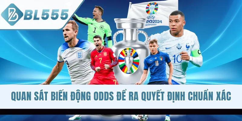 Quan sát biến động odds để ra quyết định chuẩn xác