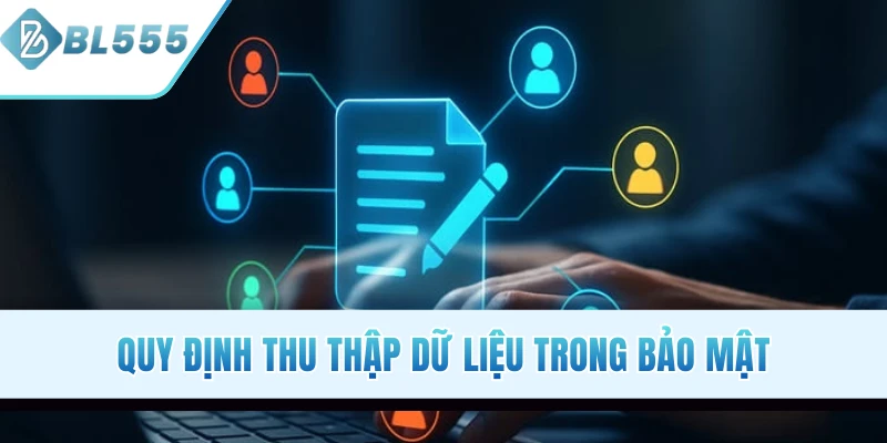 Quy định thu thập dữ liệu trong bảo mật