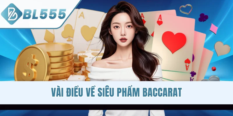 Vài điều về siêu phẩm Baccarat